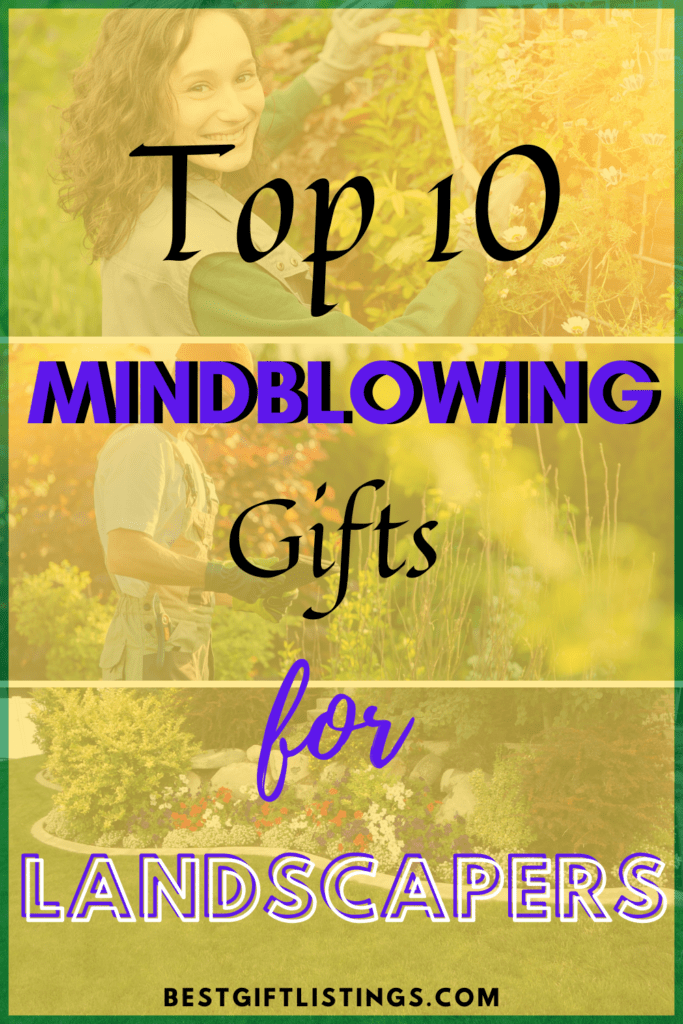 top 10 mind blowing gifts for landscapers - best gift listings - best gift listing - landscaper gifts